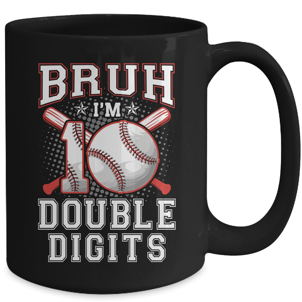 Bruh I'M Double Digits 10Th Birthday 10 Year Old Baseball Mug | siriusteestore