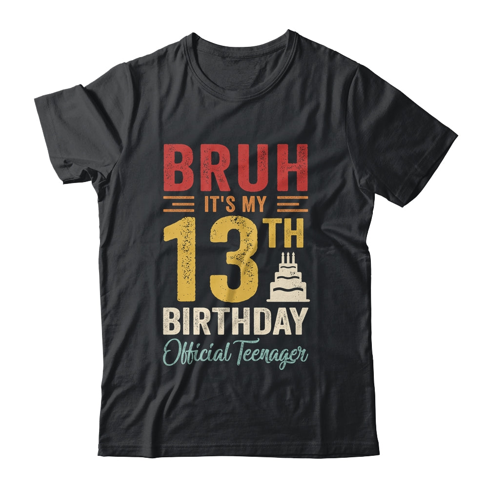 Bruh I'm 13 Official Teenager 13 Year Old Birthday Boy Shirt & Hoodie | siriusteestore
