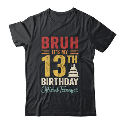 Bruh I'm 13 Official Teenager 13 Year Old Birthday Boy Shirt & Hoodie | siriusteestore