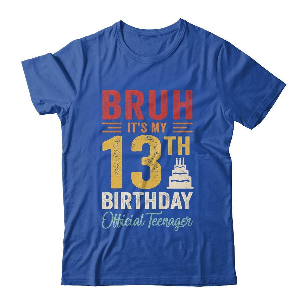 Bruh I'm 13 Official Teenager 13 Year Old Birthday Boy Shirt & Hoodie | siriusteestore