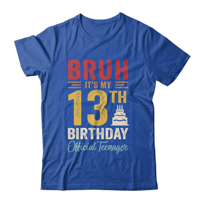 Bruh I'm 13 Official Teenager 13 Year Old Birthday Boy Shirt & Hoodie | siriusteestore