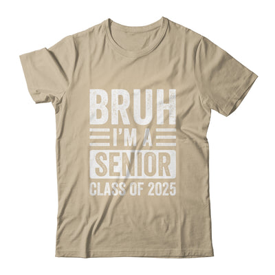 Bruh I'm A Senior Class Of 2025 Graduation Senior 2025 Shirt & Hoodie | siriusteestore