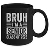 Bruh I'm A Senior Class Of 2025 Graduation Senior 2025 Mug | siriusteestore