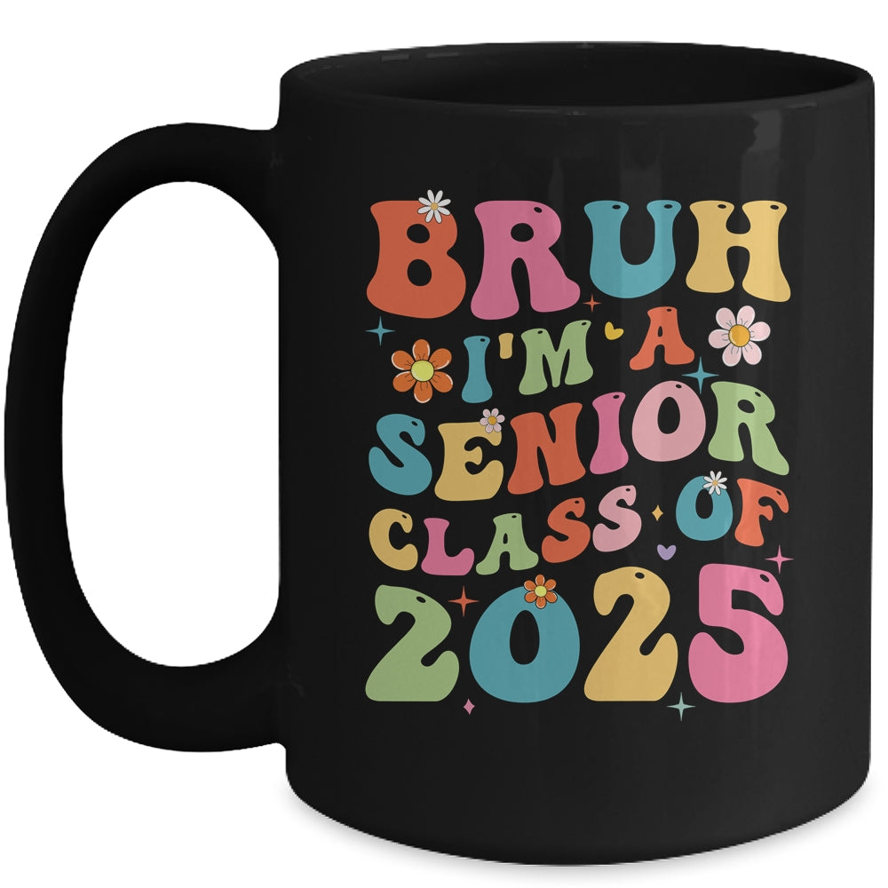 Bruh I'm A Senior Class Of 2025 Graduation Senior Groovy Mug | siriusteestore