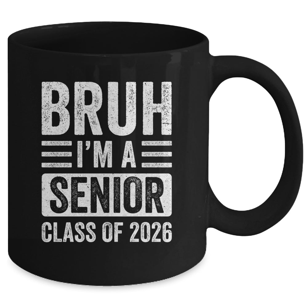 Bruh I'm A Senior Class Of 2026 Graduation 2026 Mug | siriusteestore