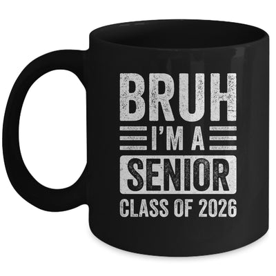 Bruh I'm A Senior Class Of 2026 Graduation 2026 Mug | siriusteestore