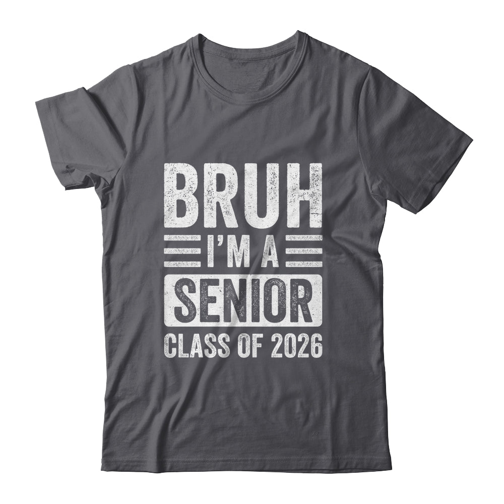 Bruh I'm A Senior Class Of 2026 Graduation 2026 Shirt & Hoodie | siriusteestore