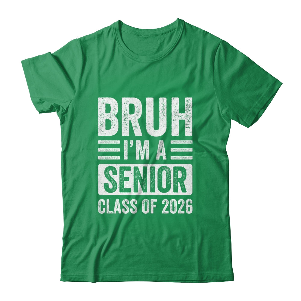 Bruh I'm A Senior Class Of 2026 Graduation 2026 Shirt & Hoodie | siriusteestore