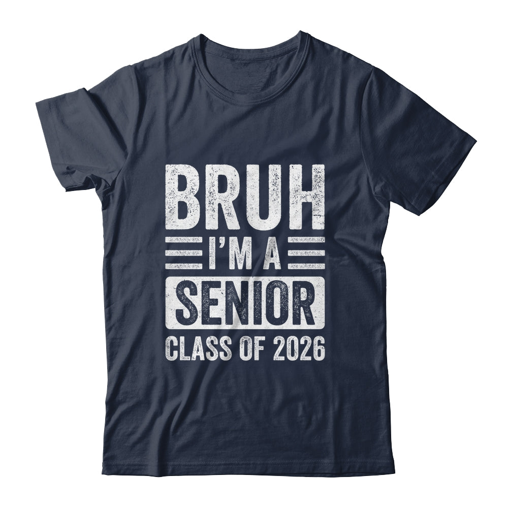 Bruh I'm A Senior Class Of 2026 Graduation 2026 Shirt & Hoodie | siriusteestore