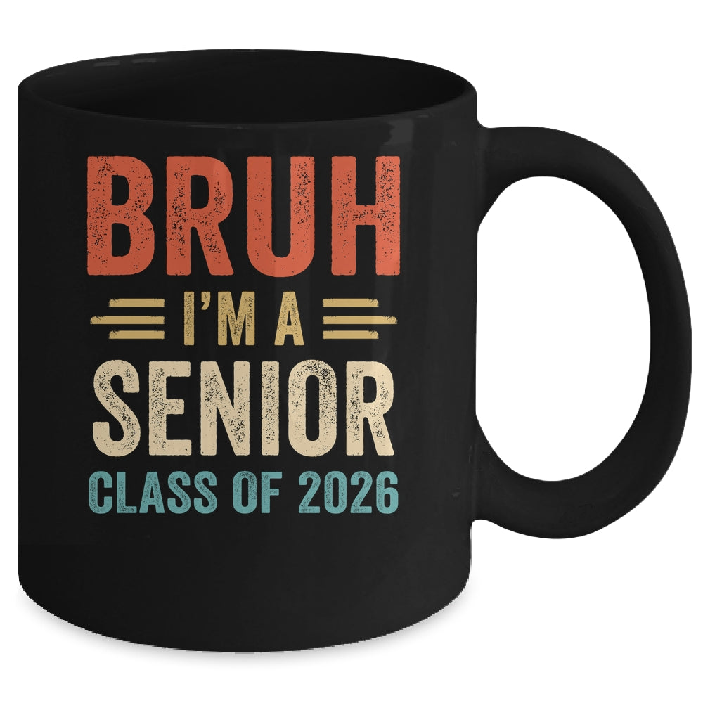 Bruh I'm A Senior Class Of 2026 Graduation Senior 2026 Mug | siriusteestore