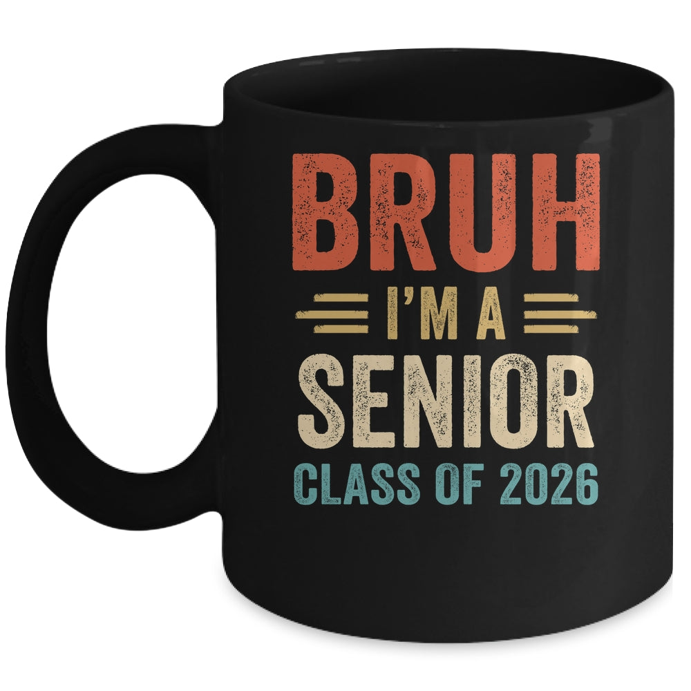 Bruh I'm A Senior Class Of 2026 Graduation Senior 2026 Mug | siriusteestore