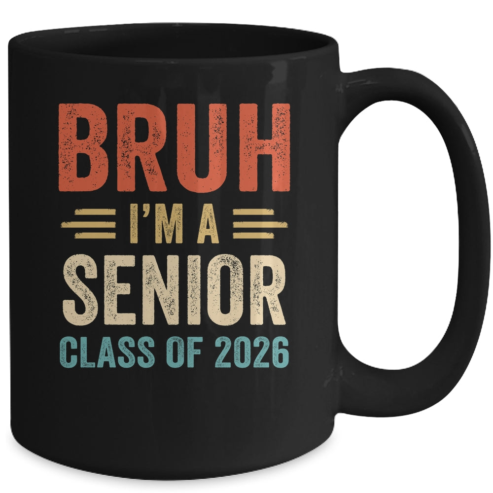 Bruh I'm A Senior Class Of 2026 Graduation Senior 2026 Mug | siriusteestore