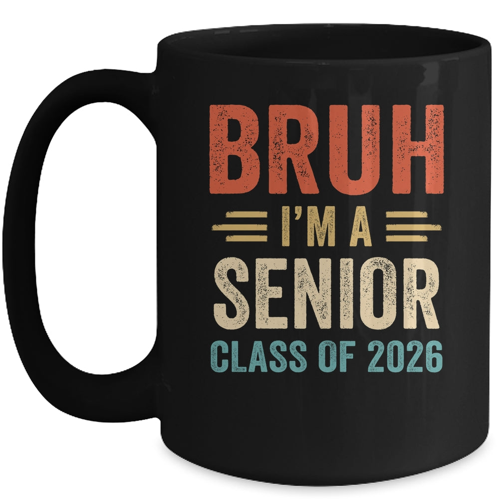 Bruh I'm A Senior Class Of 2026 Graduation Senior 2026 Mug | siriusteestore