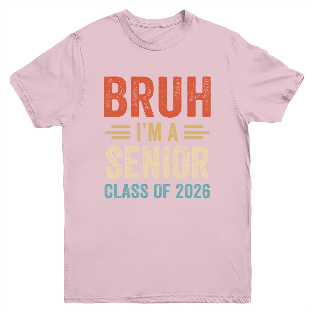 Bruh I'm A Senior Class Of 2026 Graduation Senior 2026 Youth Shirt | siriusteestore
