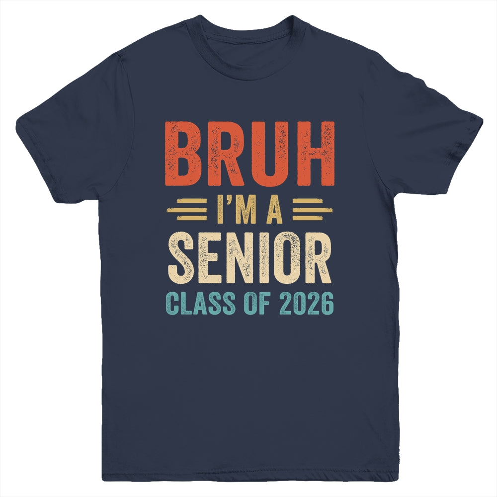 Bruh I'm A Senior Class Of 2026 Graduation Senior 2026 Youth Shirt | siriusteestore