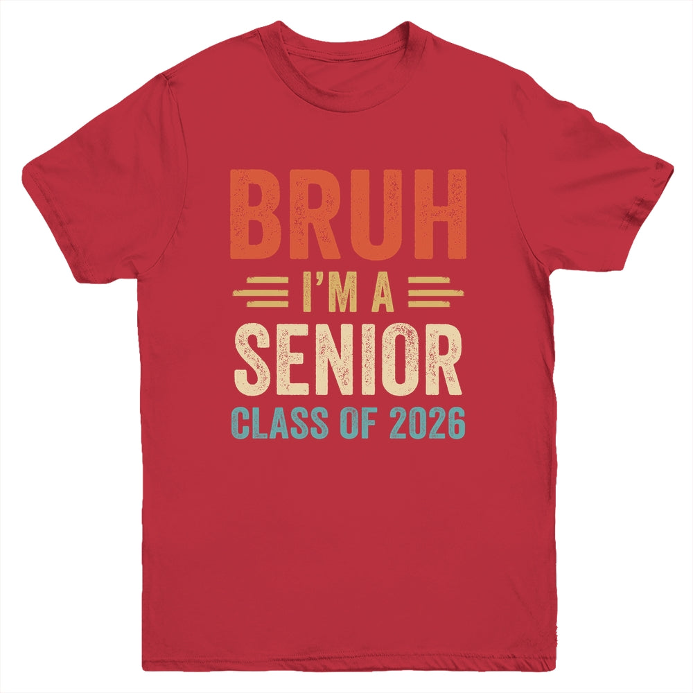 Bruh I'm A Senior Class Of 2026 Graduation Senior 2026 Youth Shirt | siriusteestore