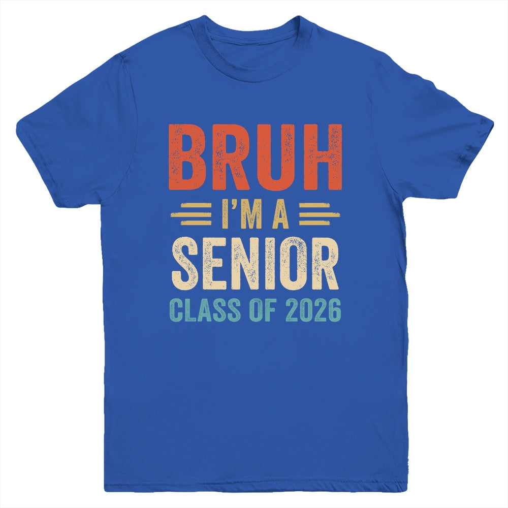 Bruh I'm A Senior Class Of 2026 Graduation Senior 2026 Youth Shirt | siriusteestore