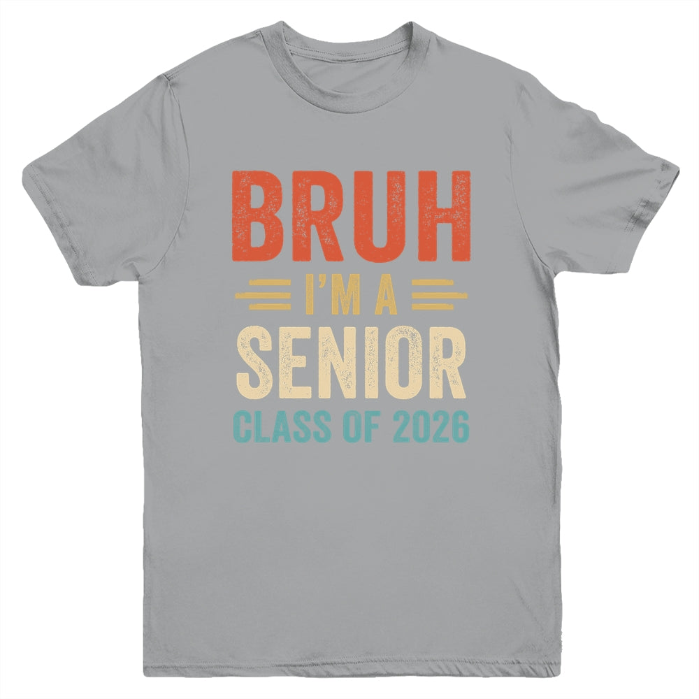 Bruh I'm A Senior Class Of 2026 Graduation Senior 2026 Youth Shirt | siriusteestore