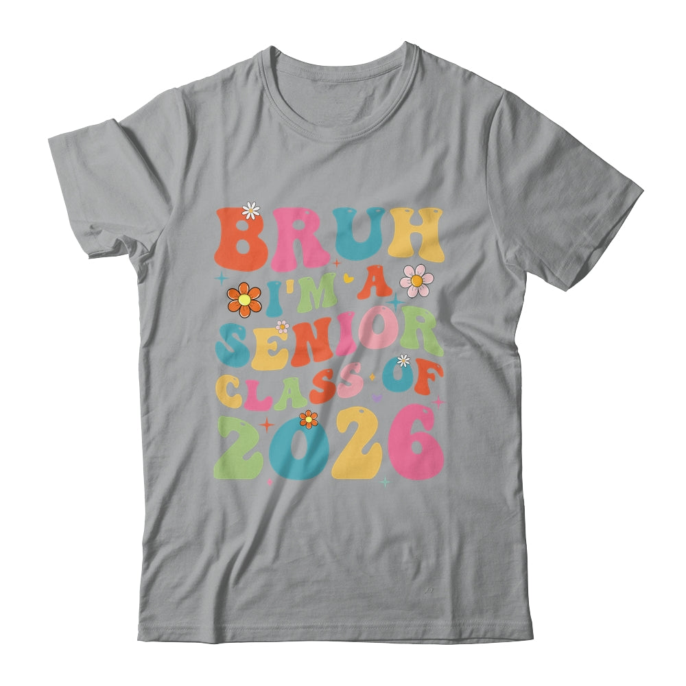 Bruh I'm A Senior Class Of 2026 Graduation Senior Groovy Shirt & Hoodie | siriusteestore