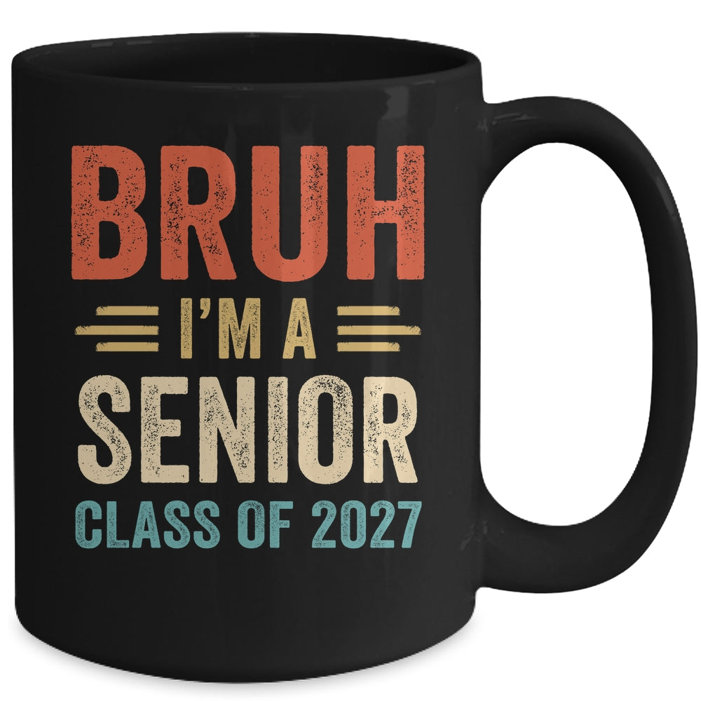 Bruh I'm A Senior Class Of 2027 Graduation Senior 2027 Mug | siriusteestore