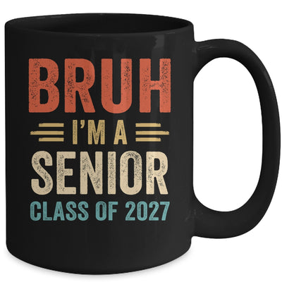Bruh I'm A Senior Class Of 2027 Graduation Senior 2027 Mug | siriusteestore