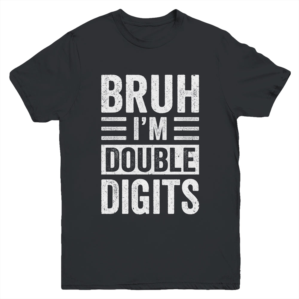 Bruh I'm Double Digits 10 Year Old Funny 10th Birthday Boy Youth Shirt | siriusteestore