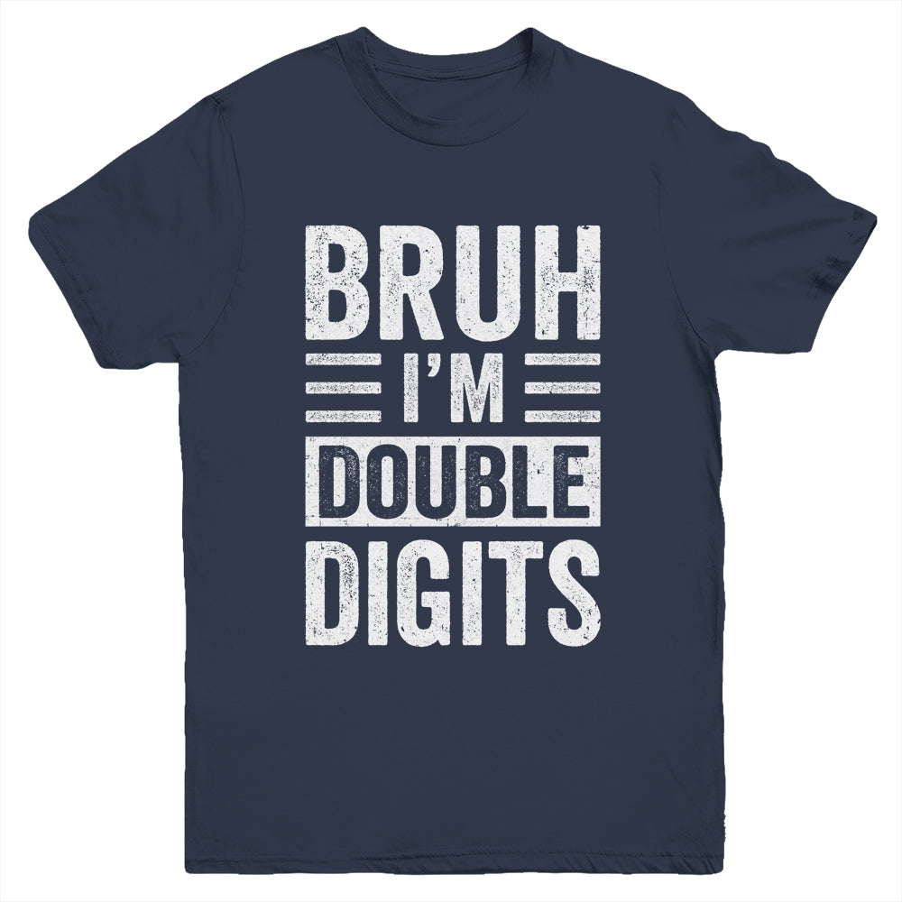 Bruh I'm Double Digits 10 Year Old Funny 10th Birthday Boy Youth Shirt | siriusteestore