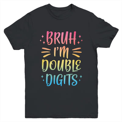 Bruh I'm Double Digits 10 Year Old Funny 10th Birthday Girl Youth Shirt | siriusteestore