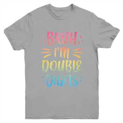 Bruh I'm Double Digits 10 Year Old Funny 10th Birthday Girl Youth Shirt | siriusteestore