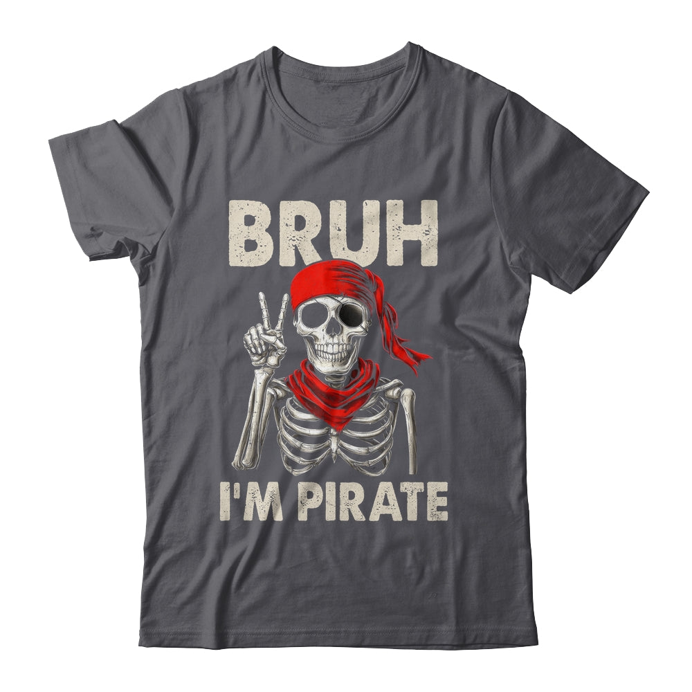 Bruh Im A Pirate Spooky Skeleton Halloween Costumes Men Boys Shirt & Hoodie | siriusteestore