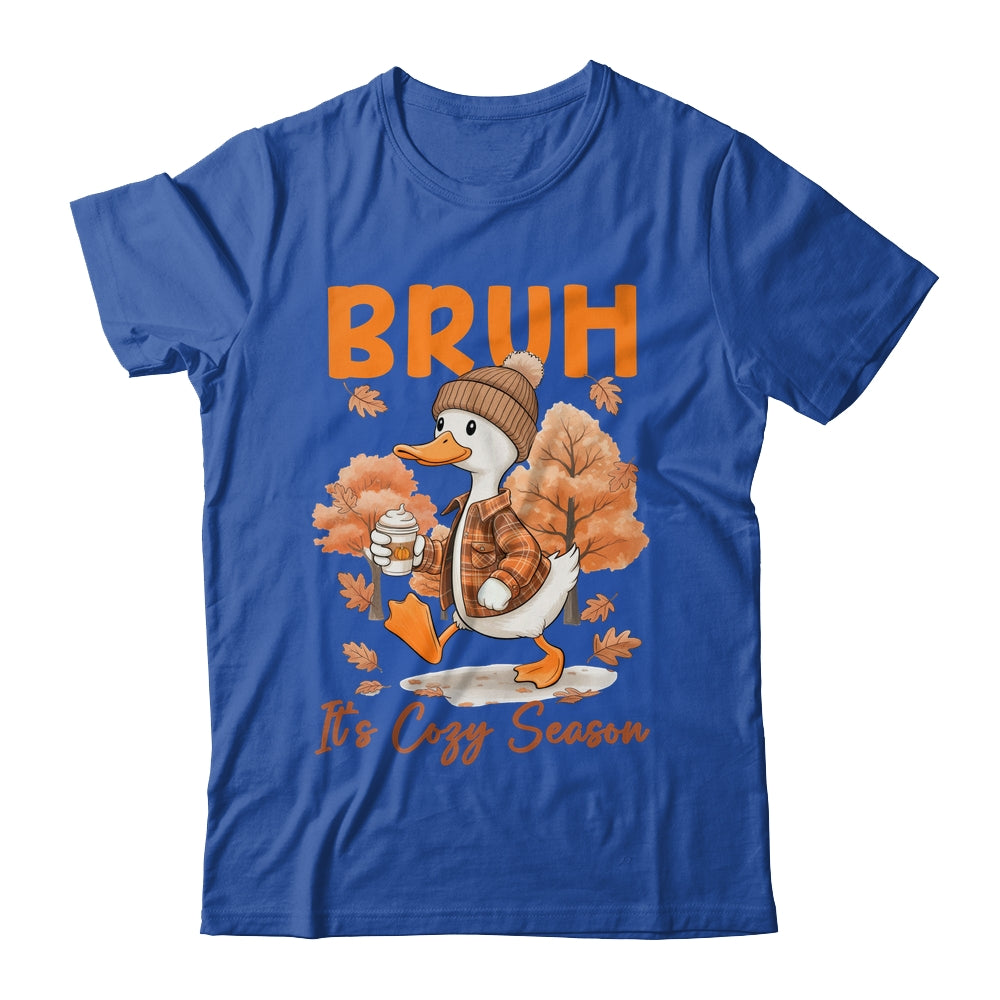 Bruh It's Cozy Season It's Fall Autumn Vibes Funny Goose Shirt & Hoodie | siriusteestore