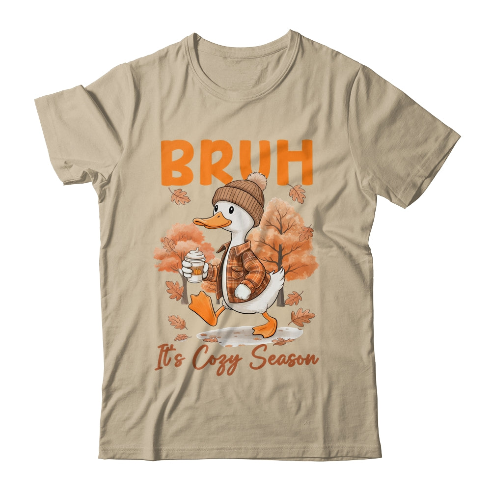 Bruh It's Cozy Season It's Fall Autumn Vibes Funny Goose Shirt & Hoodie | siriusteestore