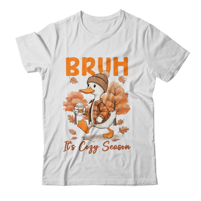 Bruh It's Cozy Season It's Fall Autumn Vibes Funny Goose Shirt & Hoodie | siriusteestore