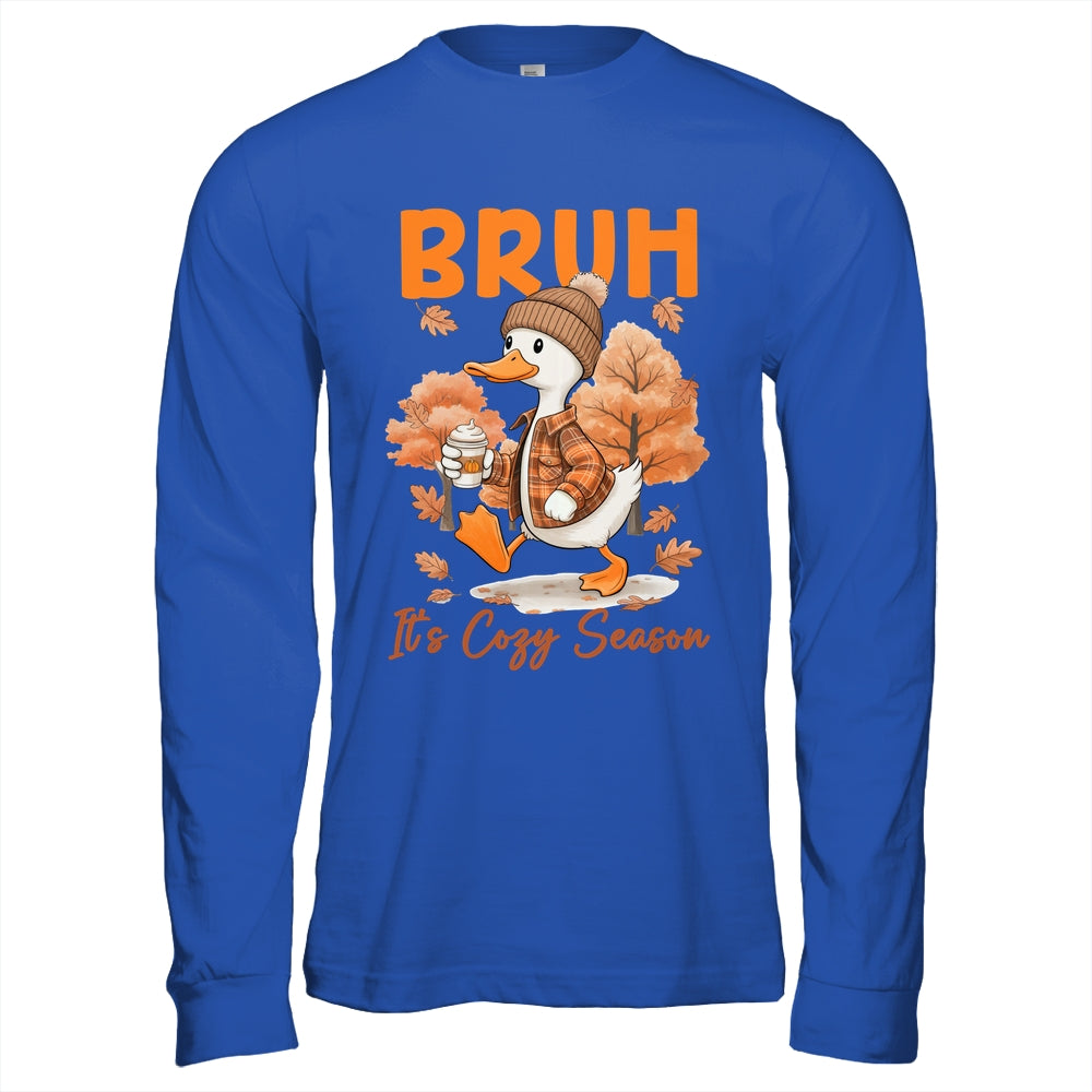 Bruh It's Cozy Season It's Fall Autumn Vibes Funny Goose Shirt & Hoodie | siriusteestore
