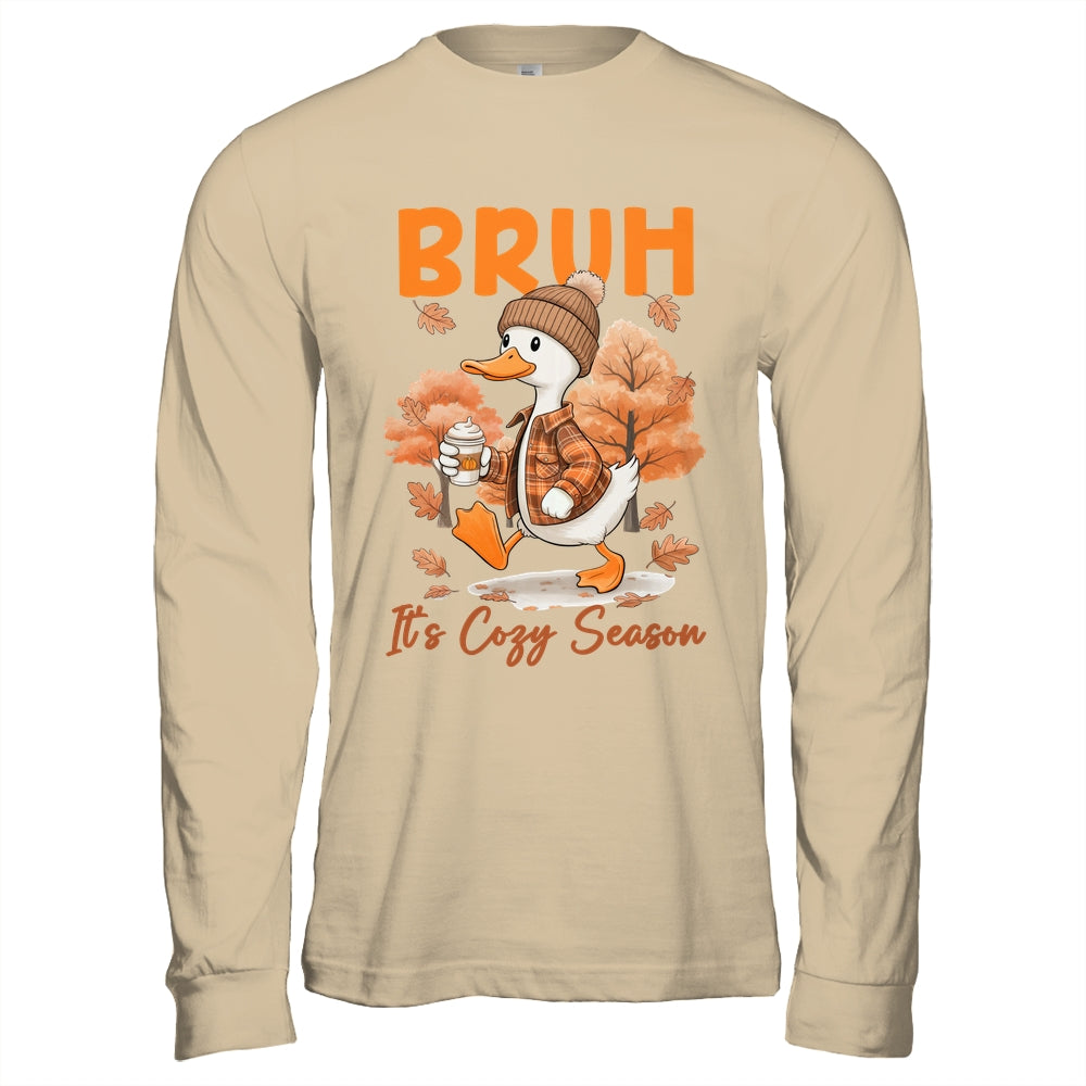 Bruh It's Cozy Season It's Fall Autumn Vibes Funny Goose Shirt & Hoodie | siriusteestore