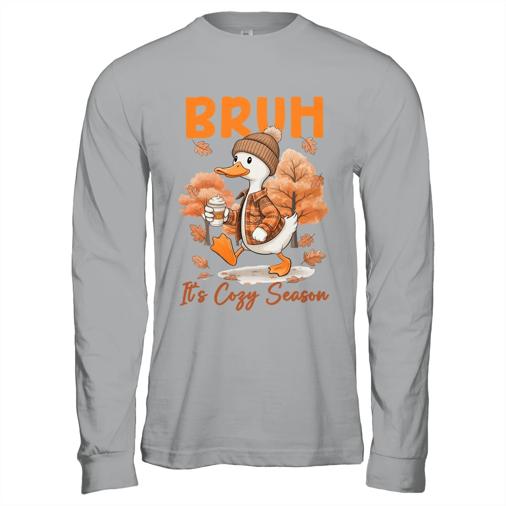 Bruh It's Cozy Season It's Fall Autumn Vibes Funny Goose Shirt & Hoodie | siriusteestore