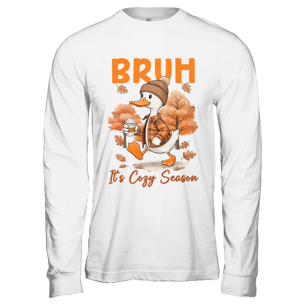 Bruh It's Cozy Season It's Fall Autumn Vibes Funny Goose Shirt & Hoodie | siriusteestore