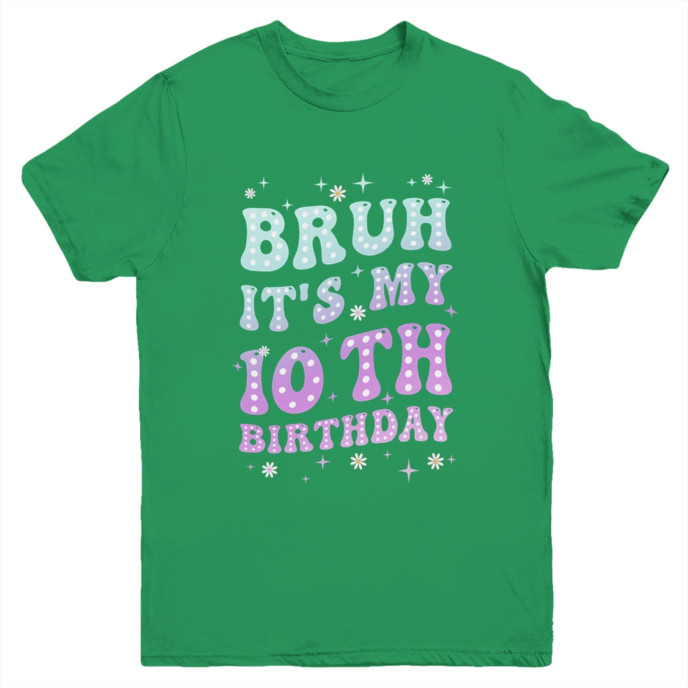 Bruh It's My 10th Birthday 10 Year Old 10yr Cute Groovy Youth Shirt | siriusteestore