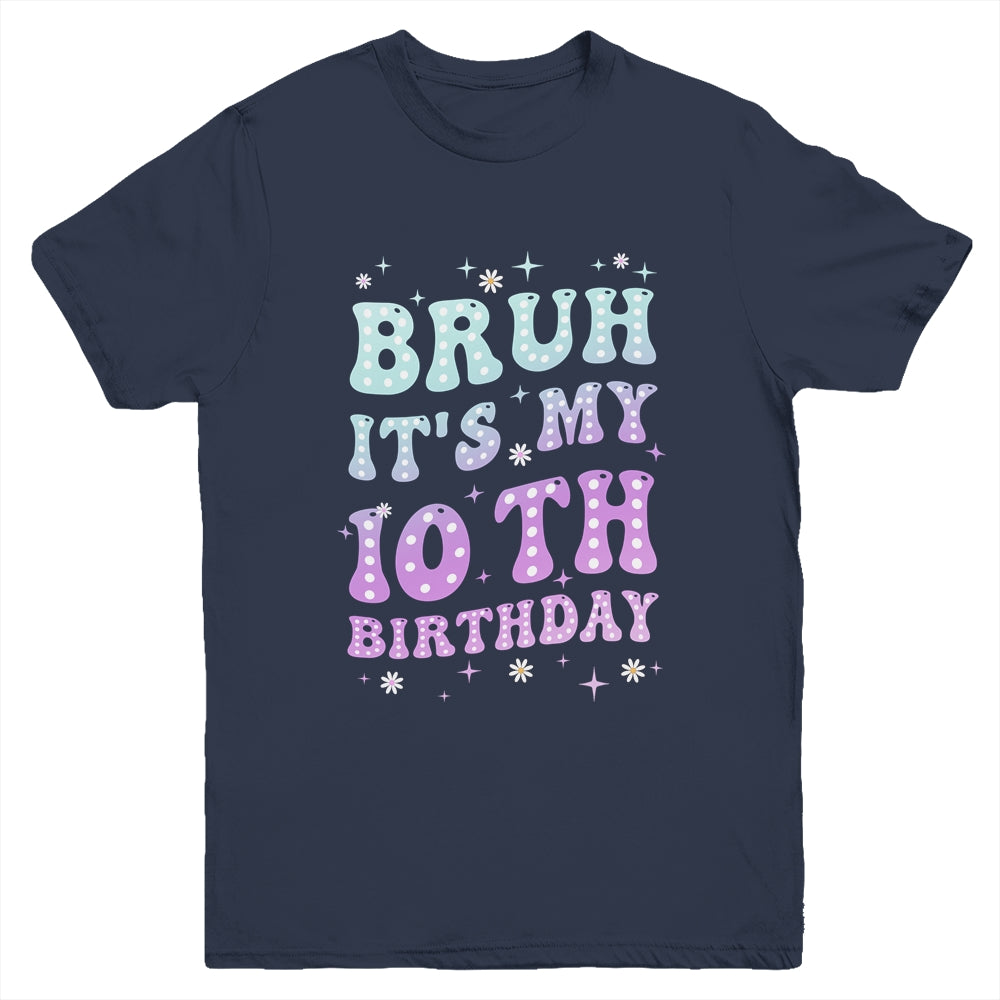 Bruh It's My 10th Birthday 10 Year Old 10yr Cute Groovy Youth Shirt | siriusteestore