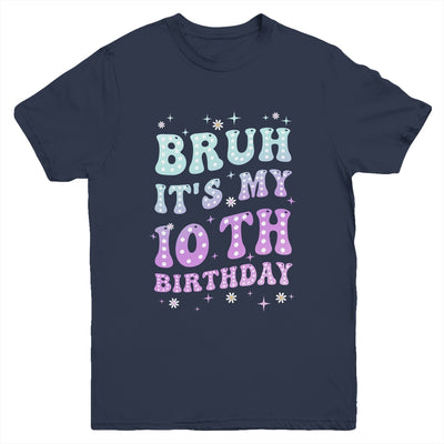 Bruh It's My 10th Birthday 10 Year Old 10yr Cute Groovy Youth Shirt | siriusteestore