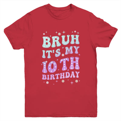 Bruh It's My 10th Birthday 10 Year Old 10yr Cute Groovy Youth Shirt | siriusteestore