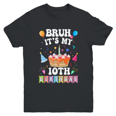 Bruh It's My 10th Birthday Cake 10 Year Old Birthday Funny Youth Shirt | siriusteestore