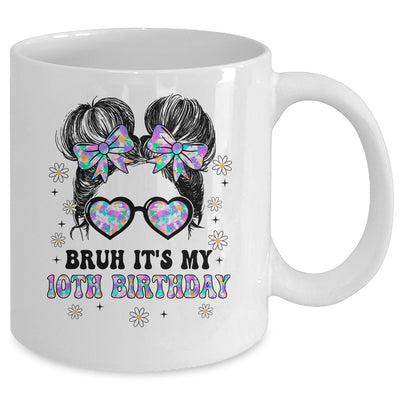 Bruh It's My 10th Birthday Cute Ten 10 Year Old Bday Girl Mug | siriusteestore