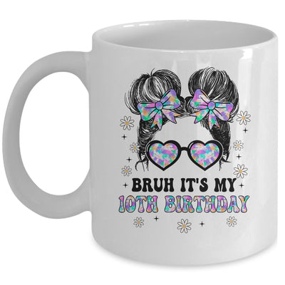 Bruh It's My 10th Birthday Cute Ten 10 Year Old Bday Girl Mug | siriusteestore