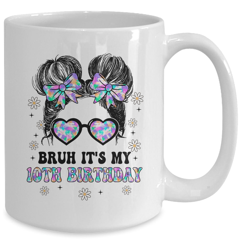 Bruh It's My 10th Birthday Cute Ten 10 Year Old Bday Girl Mug | siriusteestore