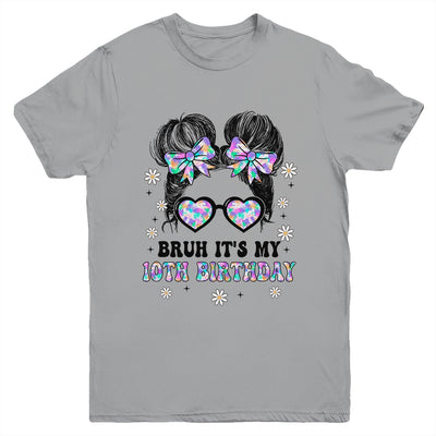 Bruh It's My 10th Birthday Cute Ten 10 Year Old Bday Girl Youth Shirt | siriusteestore