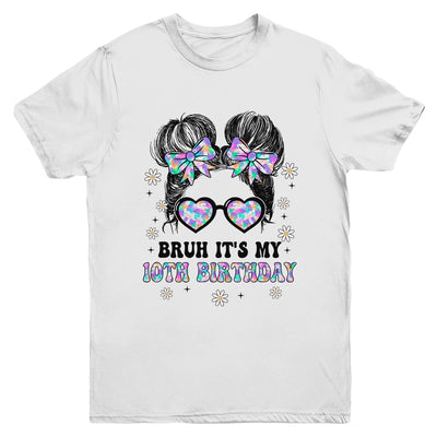 Bruh It's My 10th Birthday Cute Ten 10 Year Old Bday Girl Youth Shirt | siriusteestore