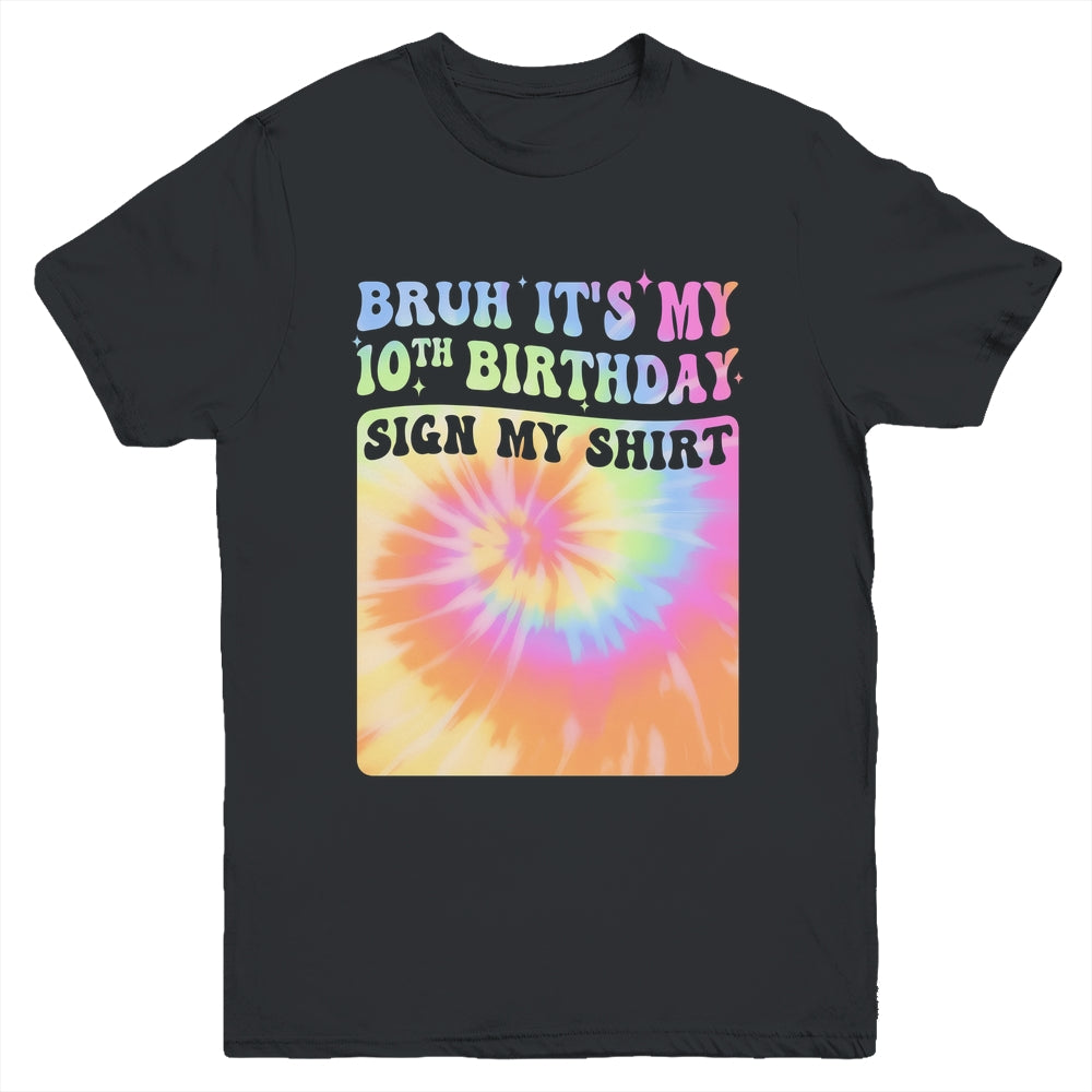 Bruh It's My 10th Birthday Girl Groovy Tie Dye Sign My Youth Shirt | siriusteestore
