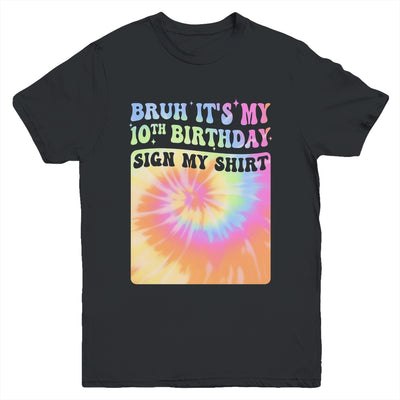 Bruh It's My 10th Birthday Girl Groovy Tie Dye Sign My Youth Shirt | siriusteestore