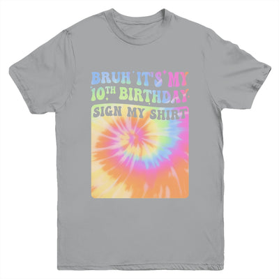 Bruh It's My 10th Birthday Girl Groovy Tie Dye Sign My Youth Shirt | siriusteestore